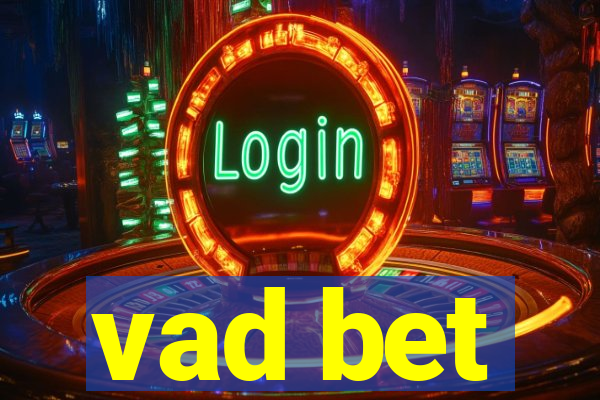 vad bet